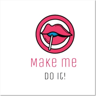 Make me do it Posters and Art